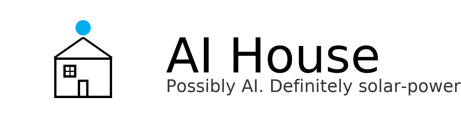 AI House — Possibly AI. Definitely solar-powered.